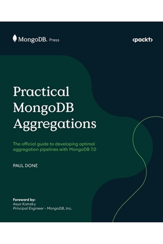 Practical MongoDB Aggregations: The official guide to developing optimal aggregation pipelines with - 1