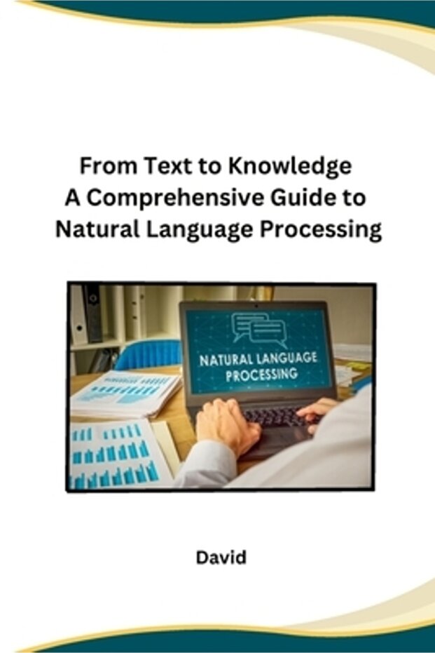 From Text to Knowledge A Comprehensive Guide to Language Processing - 1