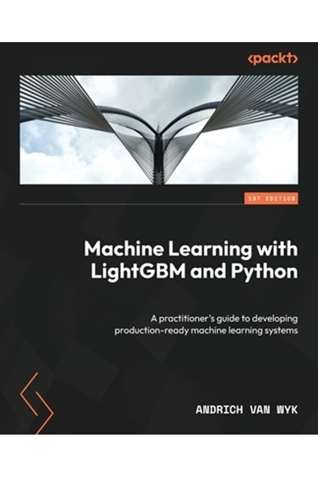 Machine Learning with LightGBM and Python: A practitioner's guide to developing production-ready mac - 1