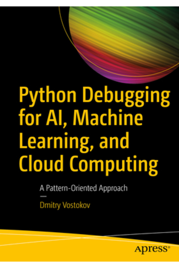 Python Debugging for Ai Machine Learning and Cloud Computing: A Pattern-Oriented Approach - 1