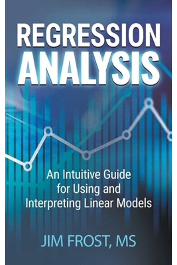 Regression Analysis: An Intuitive Guide for Using and Interpreting Linear Models - 1