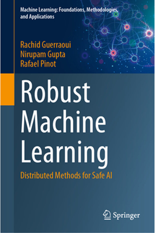 Robust Machine Learning: Distributed Methods for Safe AI - 1