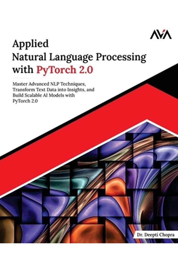 Applied Language Processing with PyTorch 2.0: Master Advanced NLP Techniques Transform Text - 1