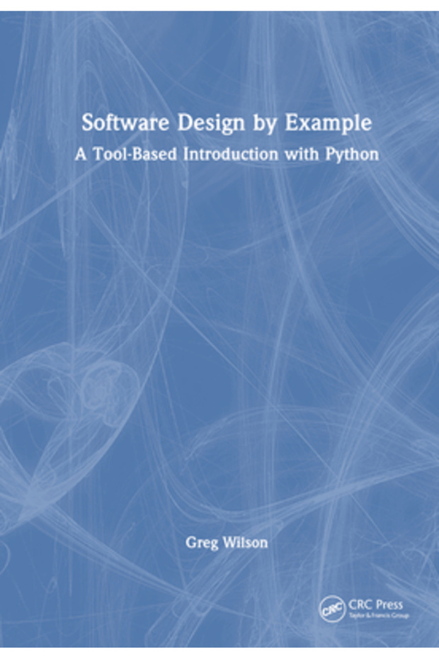 Software Design by Example: A Tool-Based Introduction with Python - 1