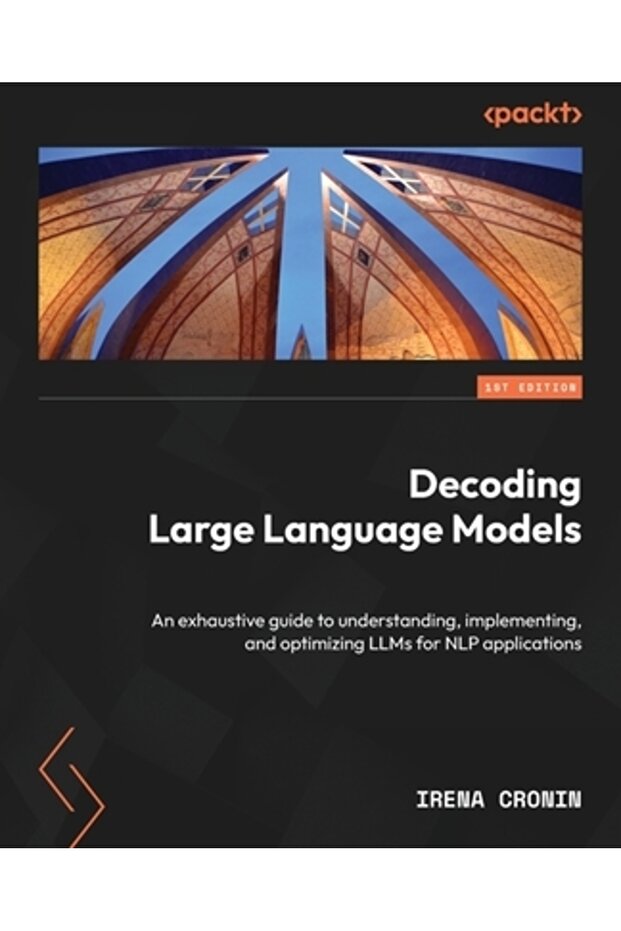 Decoding Large Language Models: An exhaustive guide to understanding implementing and optimizing L - 1