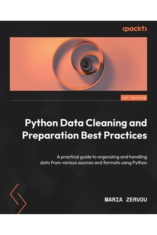 Python Data Cleaning and Preparation Best Practices: A practical guide to organizing and handling da - 1