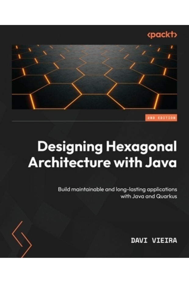 Designing Hexagonal Architecture with Java - Second Edition: Build maintainable and long-lasting app - 1