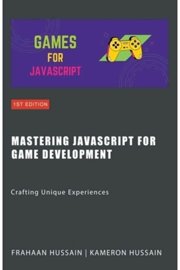 Mastering JavaScript for Game Development: Crafting Unique Experiences - 1