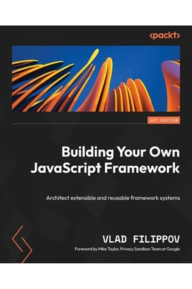 Building Your Own JavaScript Framework: Architect extensible and reusable framework systems - 1