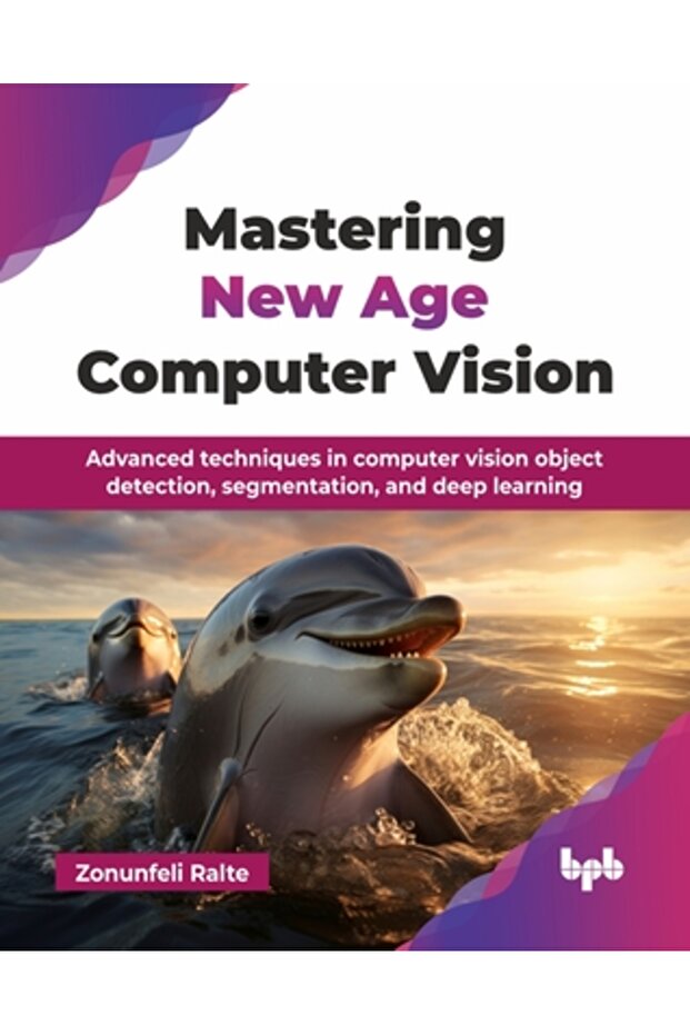 Mastering New Age Computer Vision: Advanced techniques in computer vision object detection segmenta - 1