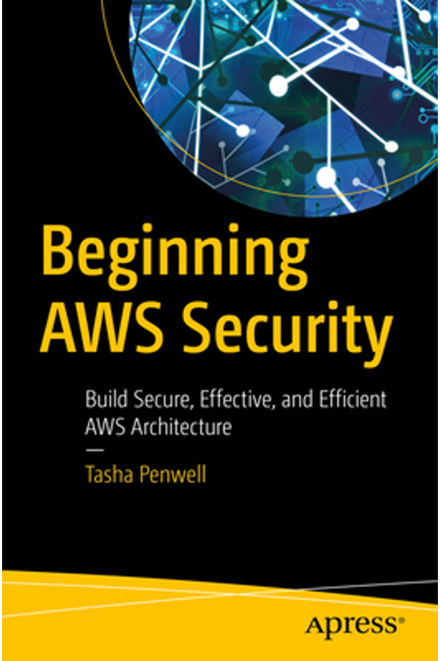 Beginning Aws Security: Build Secure Effective and Efficient Aws Architecture - 1