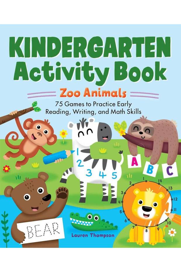 Kindergarten Activity Book: Zoo Animals 75 Games to Practice Early Reading, Writing, and Math Skill