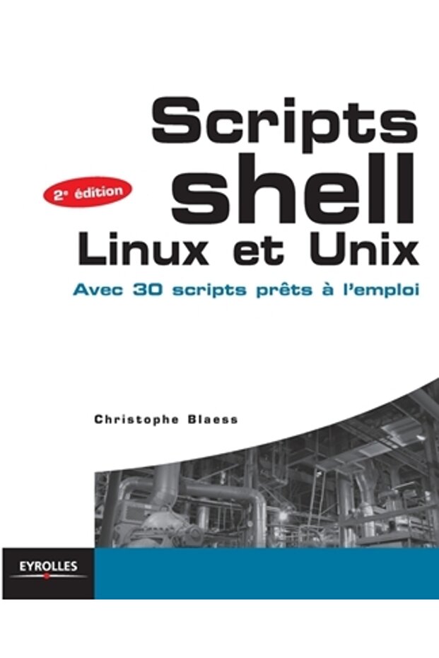 Scripts Shell Linux et Unix: Avec 30 scripts pr - 1