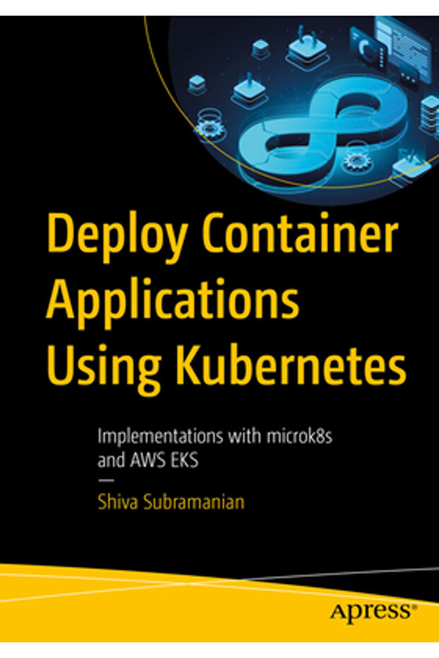 Deploy Container Applications Using Kubernetes: With Integration and Implementations with Aws Eks an - 1
