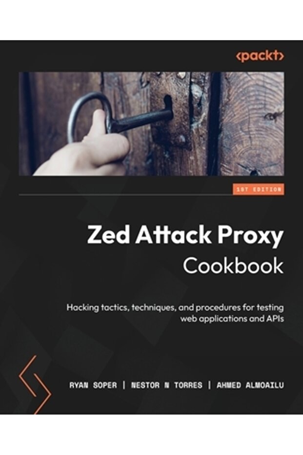 Zed Attack Proxy Cookbook: Hacking tactics, techniques, and procedures for testing web applications - 1