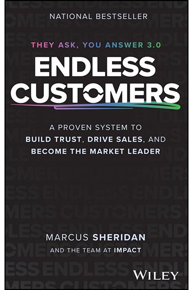 Endless Customers A Proven System to Build Trust, Drive Sales, and Become the Market Leader