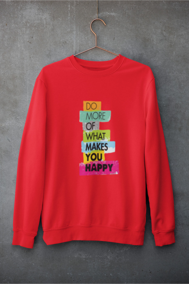 Do More of What Makes You Happy Printed Cotton Long Sleeve 3 Thread Sha Fleece-Lined Nisex Sweatshirt