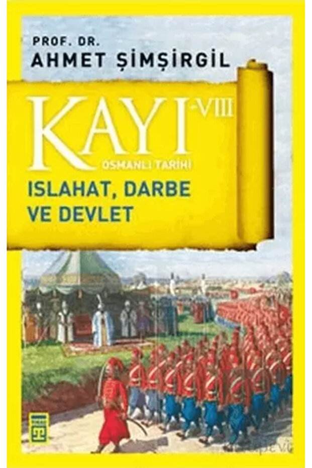 Kayı 8: Islahat Darbe Ve Devlet / Ahmet Şimşirgil