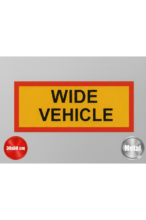 Wide Vehicle 30×60 cm Reflective Metal Sign– for Wide Vehicles