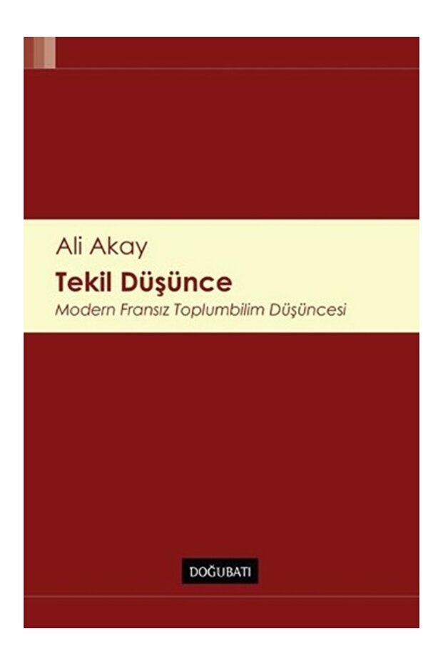 Tekil Düşünce Modern Fransız Toplumbilim Düşüncesi Ali Akay