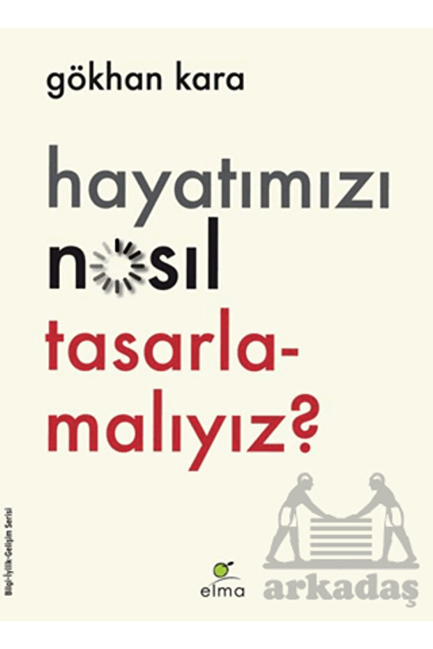 Hayatımızı Nasıl Tasarlamalıyız?