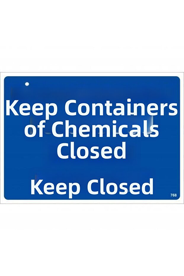 حافظ على الأوعية محكمة الإغلاق حيث تحتوي على مواد كيميائية - لافتة تحذيرية 25×35 كود:768 - 1