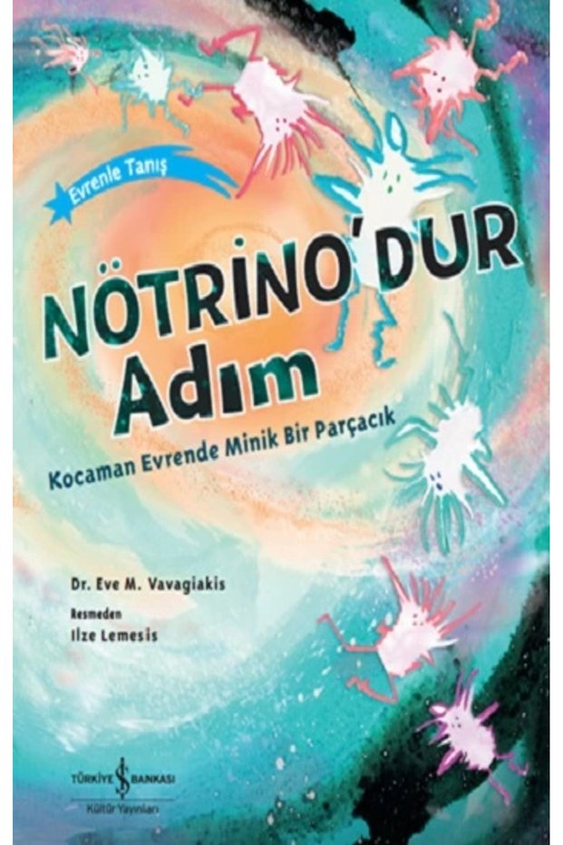 Nötrino'dur Adım Kocaman Evrende Minik Bir Parçacık