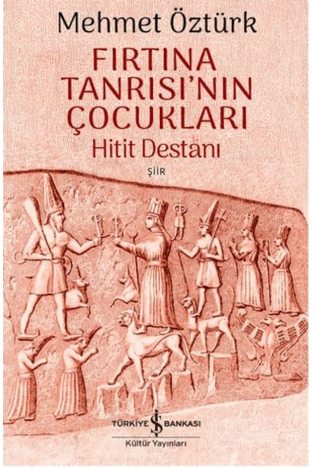 Fırtına Tanrısı'nın Çocukları - Hitit Destanı