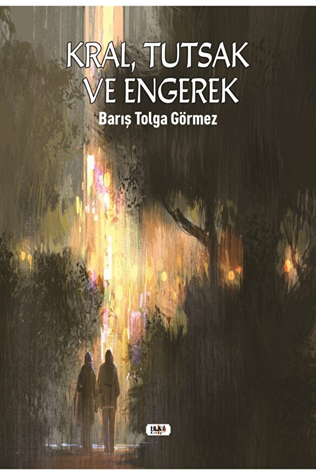 Kral, Tutsak Ve Engerek - Barış Tolga Görmez 9786257561464