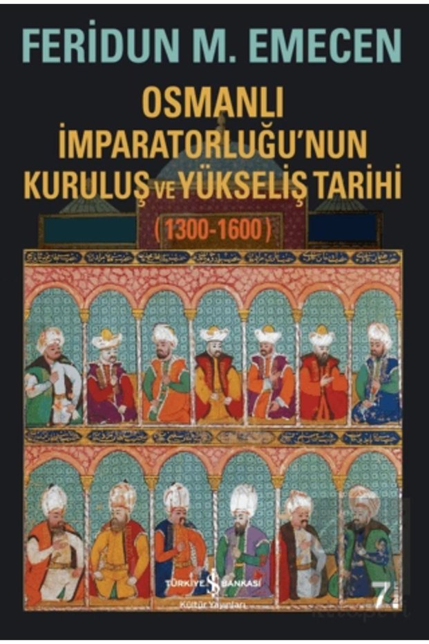 Osmanlı Imparatorluğu’nun Kuruluş Ve Yükseliş Tarihi 1300-1600 - Feridun M. Emecen