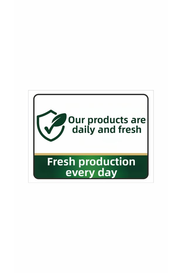 Our Products Are Fresh and Daily Produced Warning Sign – Fresh Daily Production Store Sign