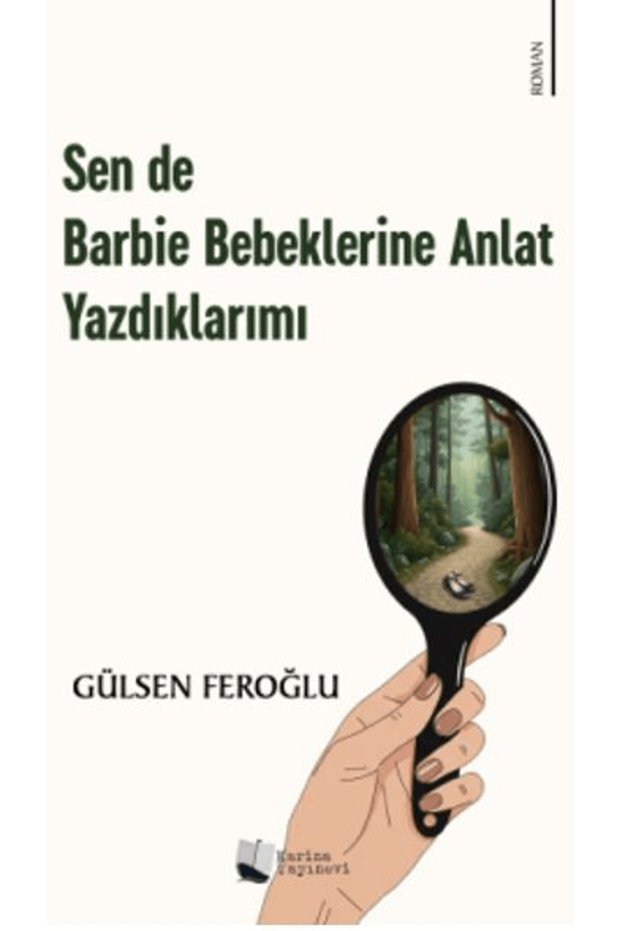 Sen de Barbie Bebeklerine Anlat Yazdıklarımı / Gülsen Feroğlu / / 9786256176768
