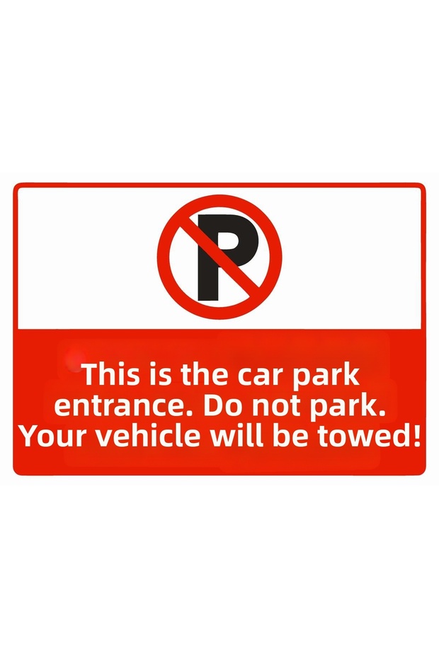 Parking Is Entrance Only Do Not Park Your Vehicle Your Vehicle Will Be Towed Isg Warning Sign Pvc A5 15X21 cm