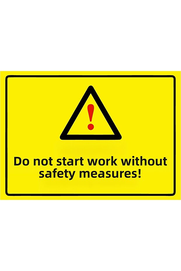 Starting Work Without Taking Safety Measures! Isg Warning Sign Pvc A3 30X42 cm