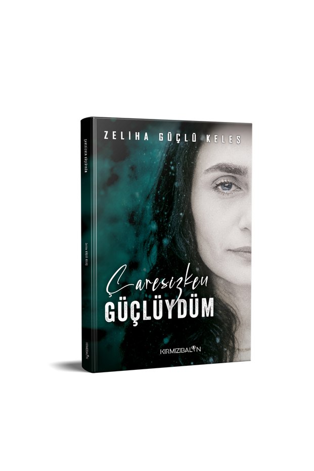 Çaresizken Güçlüydüm Zeliha Güçlü Keleş
