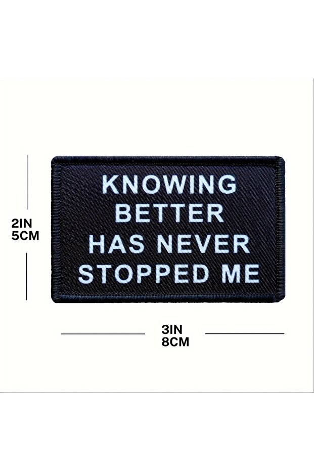 black "Knowing Better Has Never Stopped Me" Fabric Patch with Hook Backing - Motivational Quote Appl