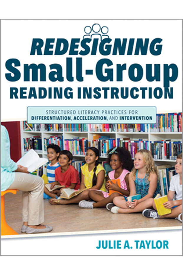 Redesigning Small-Group Reading Instruction: Structured Literacy Practices for Differentiation, Acce - 1
