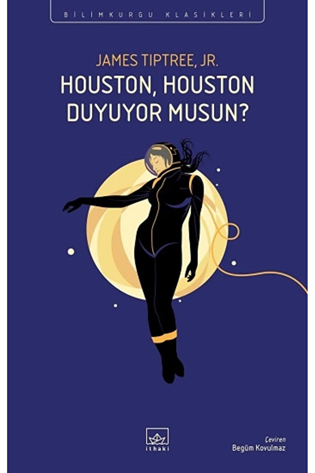 Houston, Houston Duyuyor Musun? James Tiptree Jr.