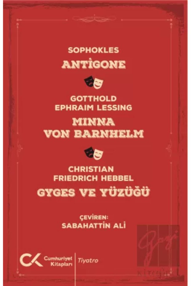 Antigone , Minna Von Barnhelm , Ghyges ve Yüzüğü