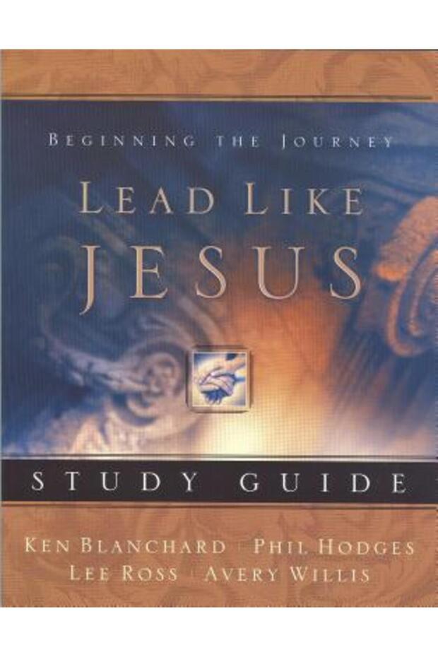 Lead Like Jesus Study Guide - 1