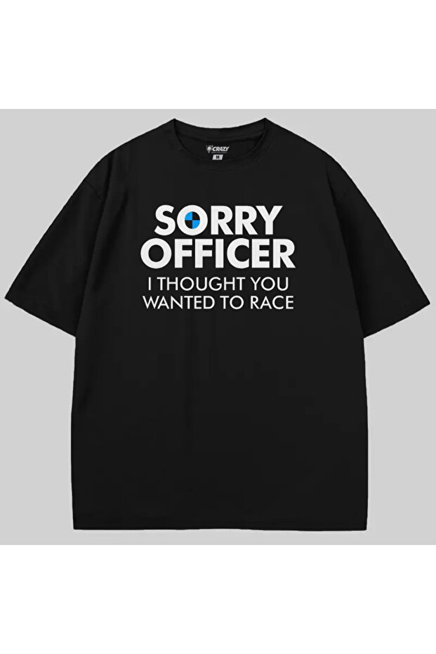 Sorry Officer, I Thought You Wanted to Race Oversized T-Shirt