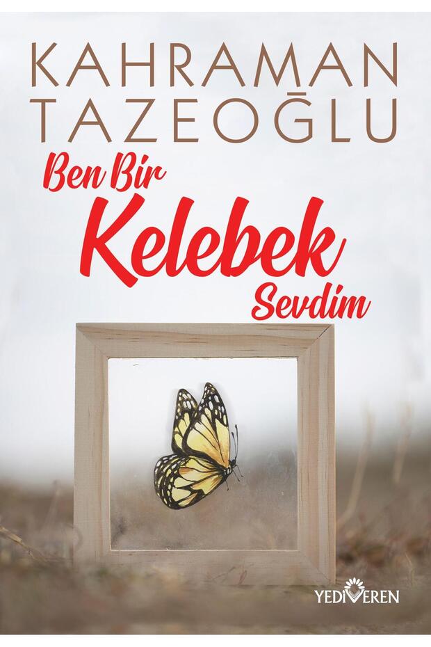 Ben Bir Kelebek Sevdim - Kahraman Tazeoğlu -