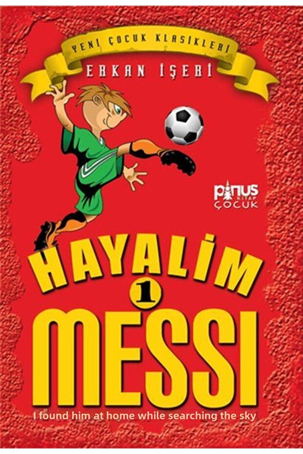 Hayalim Messi 1 - Gökte Ararken Evde Buldum