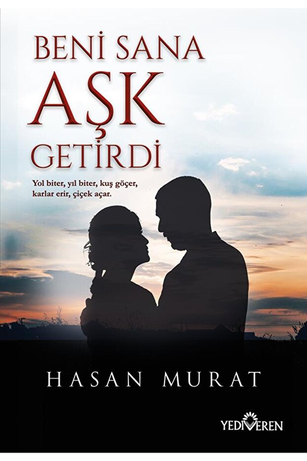 Beni Sana Aşk Getirdi/Hasan Murat/Yediveren Yayınları