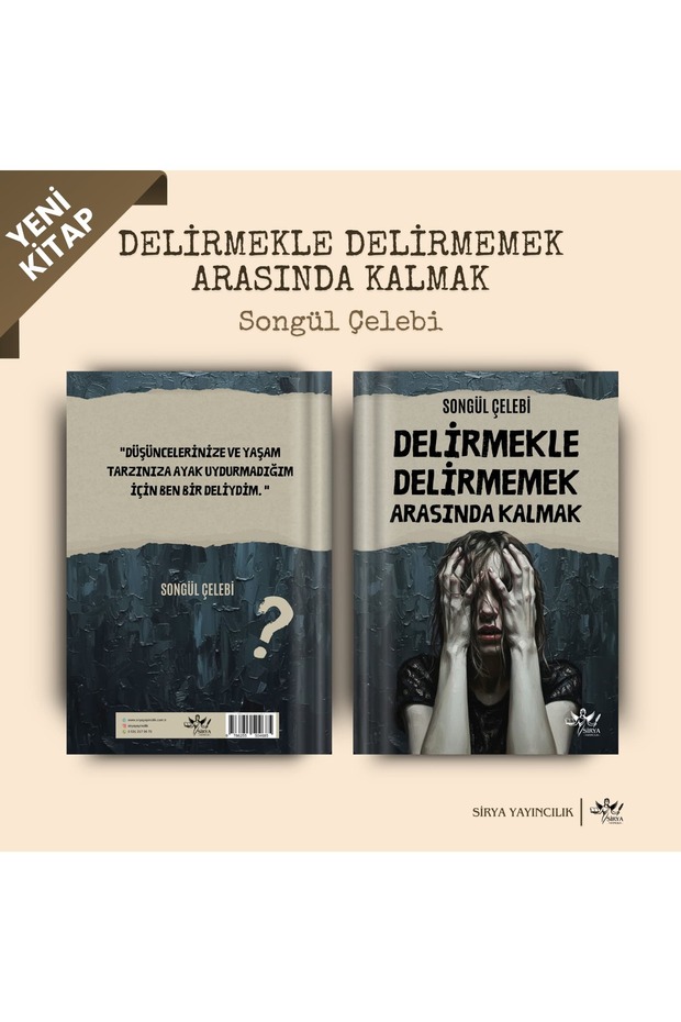 DELİRMEKLE DELİRMEMEK ARASINDA KALMAK