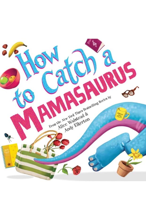 How To Catch A Mamasaurus