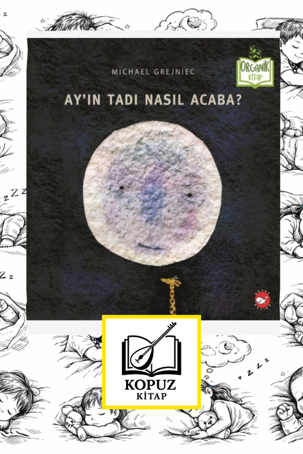 Çocuk Masal Kitapları | Eğitici Hikâyeler - Ay’In Tadı Nasıl Acaba? (Organik)