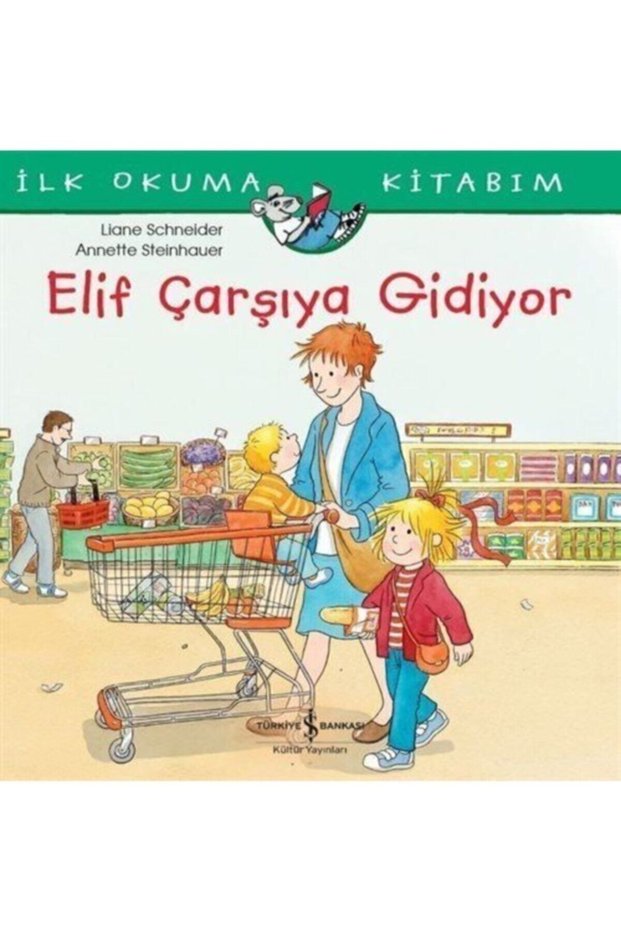 Elif Çarşıya Gidiyor Iş Kültür Yayınları Liane Schneider