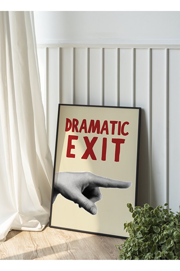 Dramatic Exit Ahşap Siyah Çerçeveli Poster
