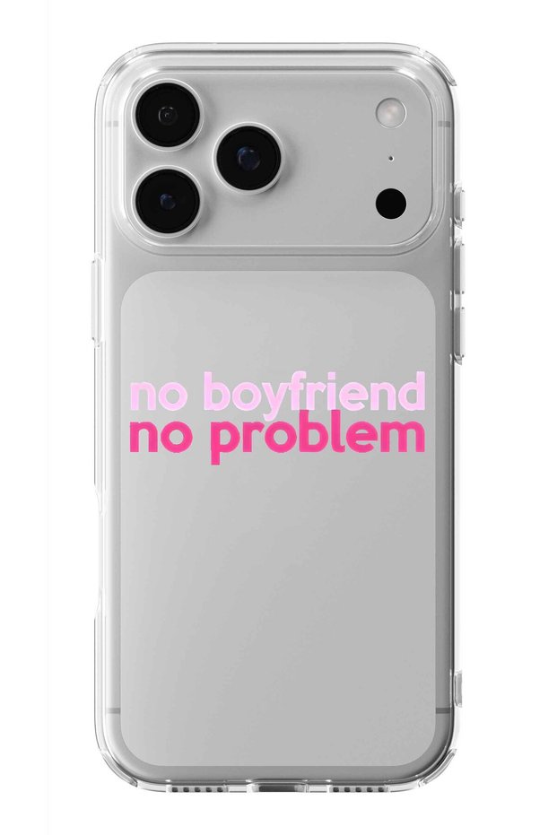 iPhone 17 Pro Max Compatible No Boyfriend No Problem Design Printed Transparent Case